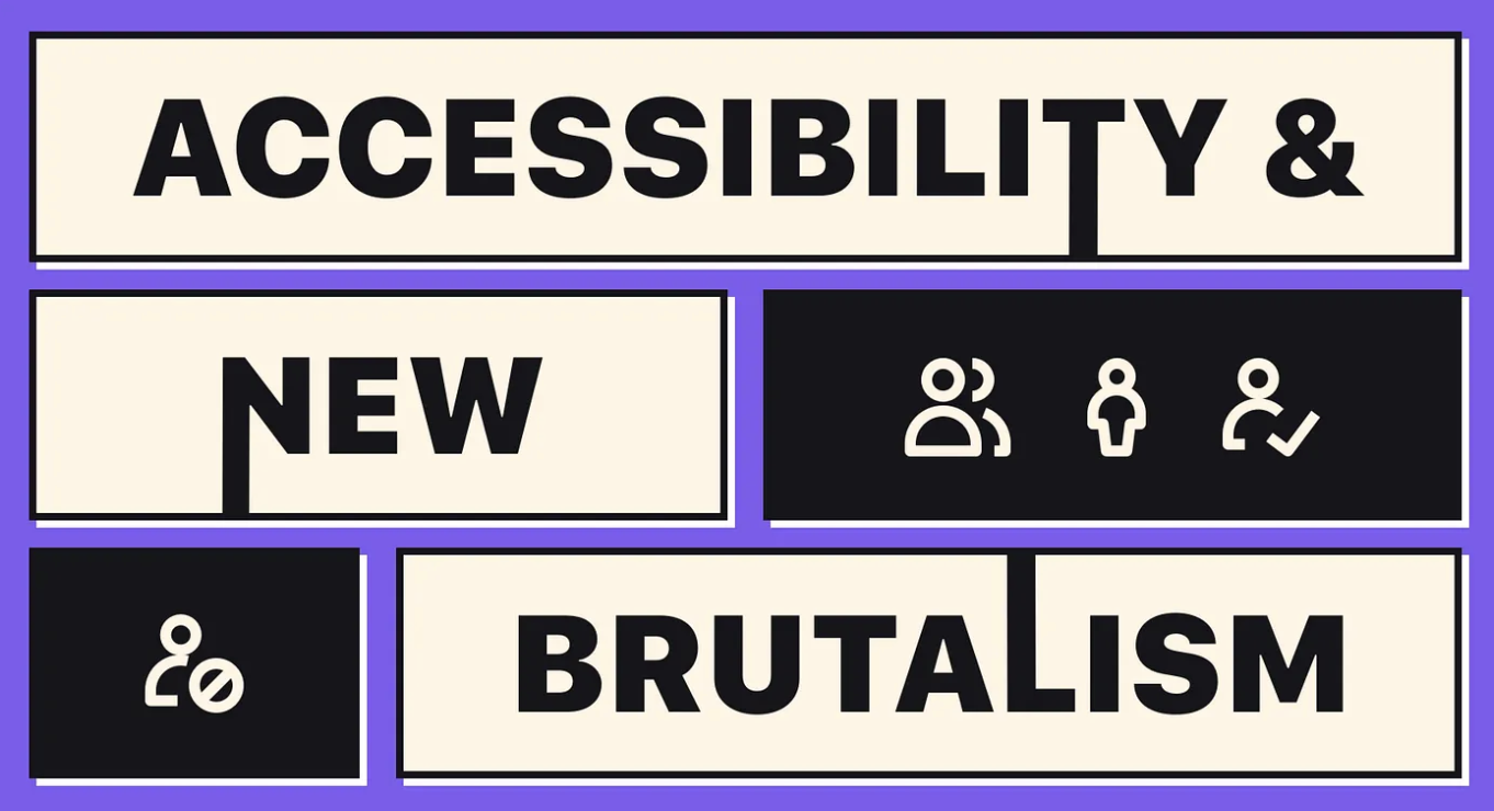graphic - Accessibility & New Brutalism