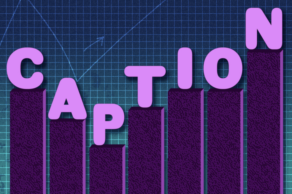 illustration of the word 'caption' with each letter sitting atop a bar chart